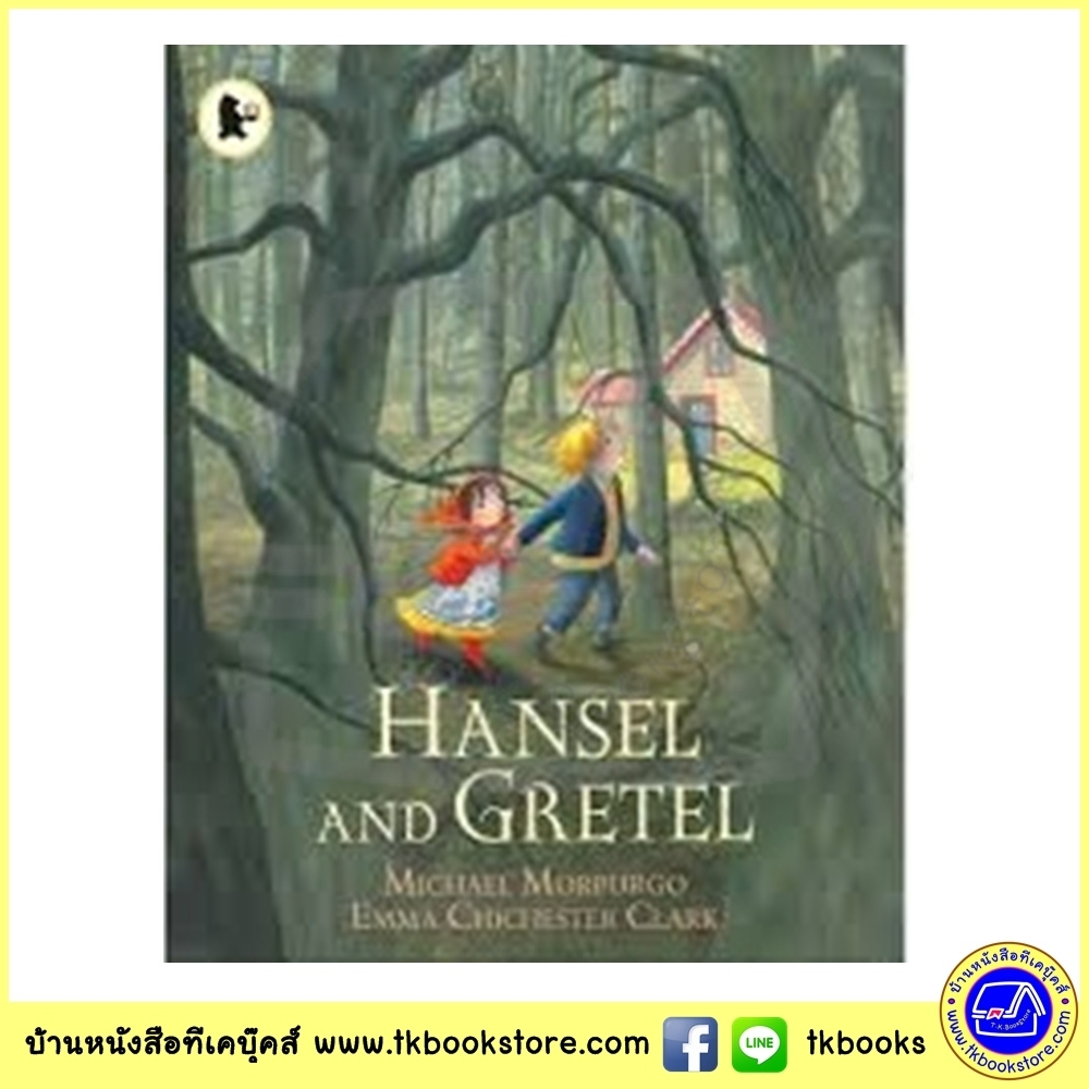 Walker Classic Stories : Hansel and Gretel ฮันเซลและเกรเทล เทพนิยายคลาสสิก Michael Morpurgo and E. C. Clark