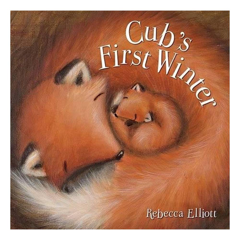 Rebecca Elliott : Cubs First Winter : ฤดูหนาวครั้งแรกของลูกหมาจิ้งจอก นิทานภาพอบอุ่น ปกอ่อน