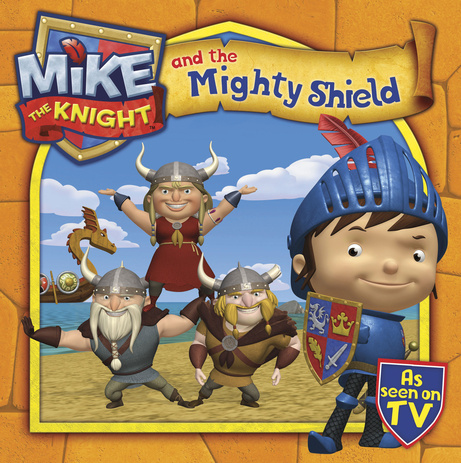 Mike the Knight : Mike and Mighty Shield ซีรีย์การ์ตูนดัง อัศวินไมค์ นิทานปกอ่อน