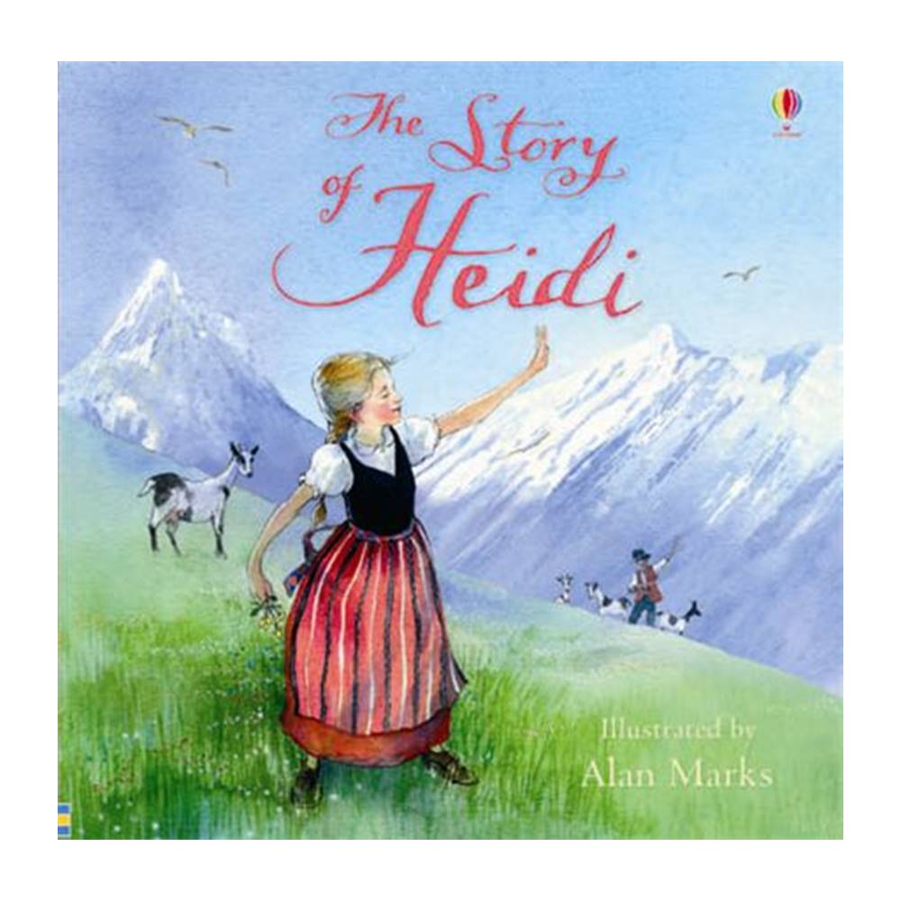 The Usborne Picture Book : The Story of Heidi นิทานภาพ เรื่องราวของไฮดิ : Classic Tales