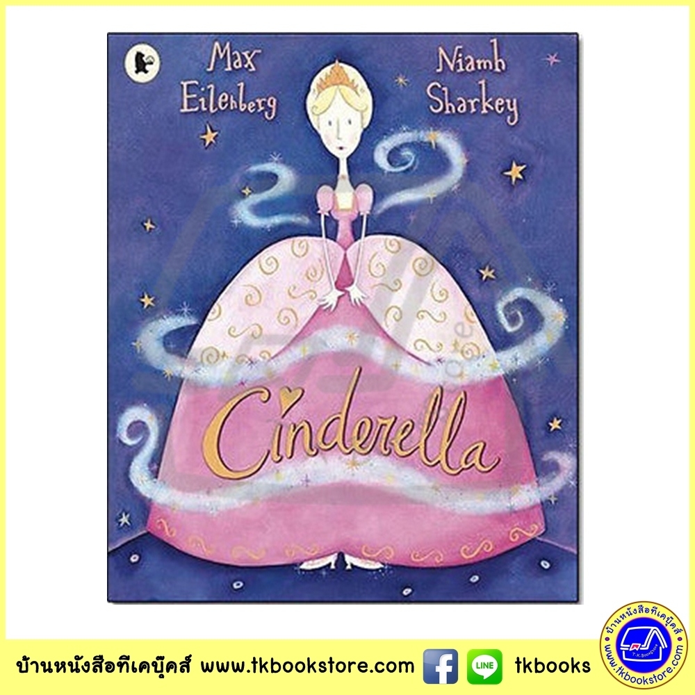 Walker Classic Stories : Cinderella ซินเดอเรลล่า เทพนิยายคลาสสิก Max Eilenberg and Niamh Sharkey