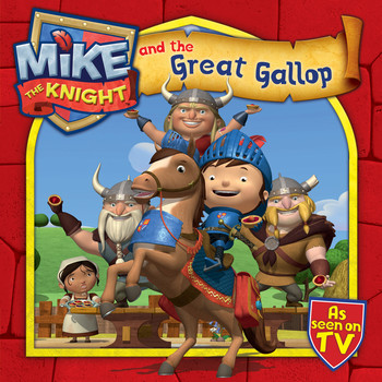 Mike the Knight : Mike and the Great Gallop ซีรีย์การ์ตูนดัง อัศวินไมค์ นิทานปกอ่อน