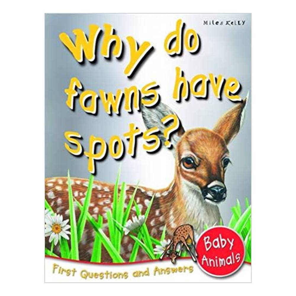 Miles Kelly : First Questions And Answers - Why do fawns have spots? หนังสือคำถามแรกและคำตอบ - ทำไมกวางน้อยจึงมีจุด