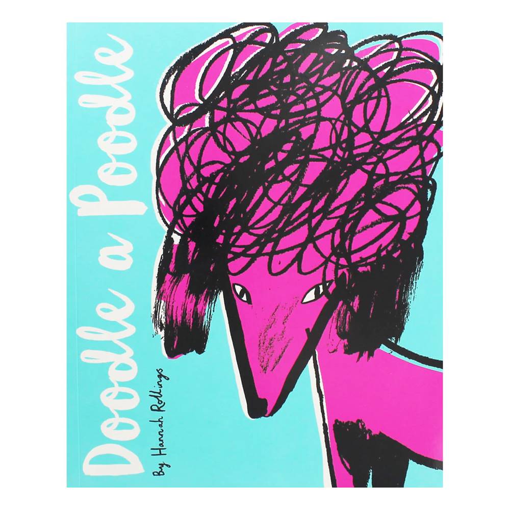 Hannah Rollings : Doodle A Poodle หนังสือส่งเสริมจิณตนาการ ศิลปะ สร้างสรรค์ ลายเส้น ดูเดิ้ล พูดเดิ้ล หมาน้อย A Uniquely Creative Drawing and Colouring Book to inspire Dog Lovers of All Ages