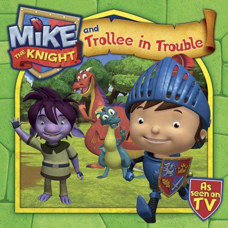 Mike the Knight : Mike and Trollee in Trouble ซีรีย์การ์ตูนดัง อัศวินไมค์ นิทานปกอ่อน