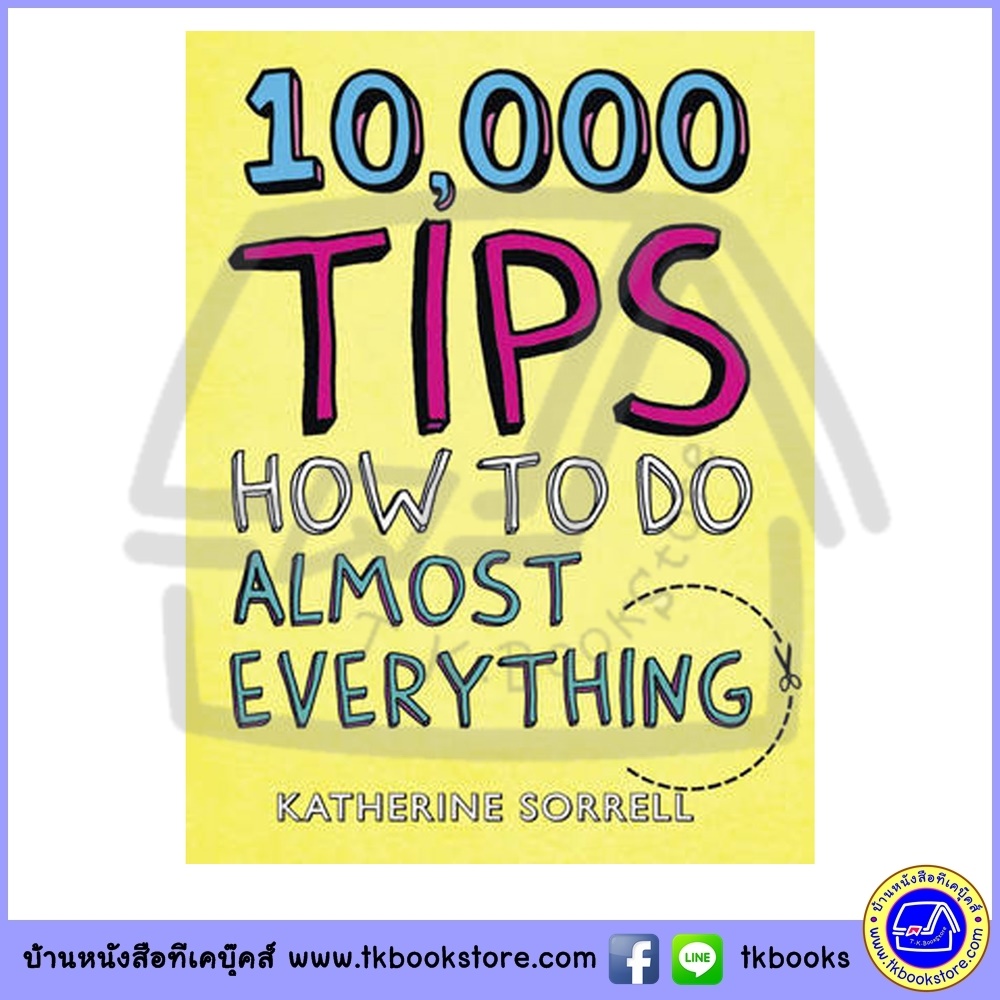 10000 Tips - How To Do Almost Everything : Katherine Sorrell หนังสือปกแข็ง
