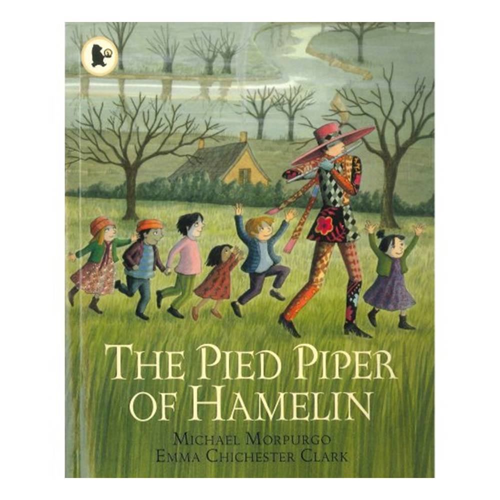 Walker Classic Stories : The Pied Piper of Hamlin ปี่ลายของฮาเมลิน เทพนิยายคลาสสิก Michael Morpurgo and E. C. Clark