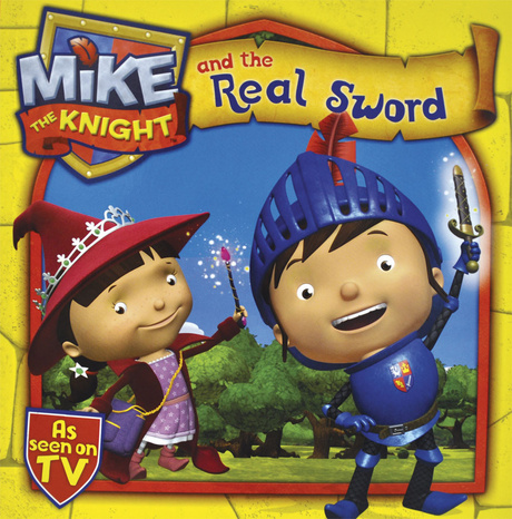 Mike the Knight : Mike and the Real Sword ซีรีย์การ์ตูนดัง อัศวินไมค์ นิทานปกอ่อน
