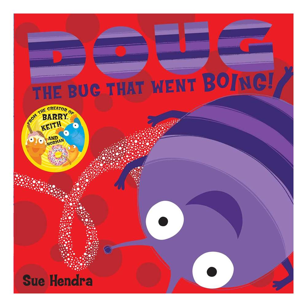 Sue Hendra : Doug The Bug That Went Boing : From the author of Barry the fish with fingers นิทานภาพปกอ่อน โด แมลงน้อย จากผู้แต่ง ปลาแบรี่