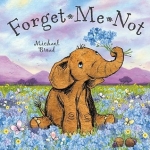 Michael Broad : Forget Me Not นิทานของไมเคิล บอร์ด อย่าลืมฉัน ปกอ่อนเล่มโต