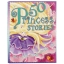 Miles Kelly : 50 Princess Stories - Tales of magic love and adventure รวมนิทานเจ้าหญิง 50 เรื่อง